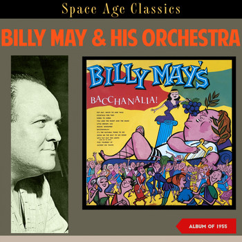 Billy May & His Orchestra - Billy May's Bacchanalia! (Album of 1955)