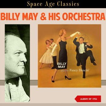 Billy May & His Orchestra - Billy May Plays for Fancy Dancin' (Album of 1956)