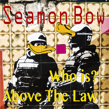 Seamon Bow / - Who Is? Above The Law