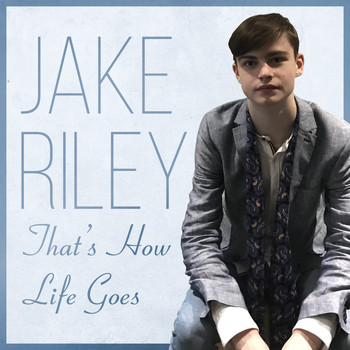 Jake Anthony Riley / - That's How Life Goes