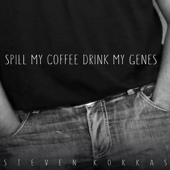 Steven Kokkas / - Spill My Coffee Drink My Genes