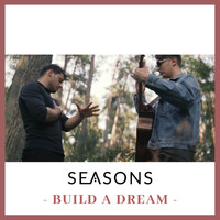 Seasons - Build a Dream