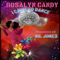 Rosalyn Candy - I Came to Dance