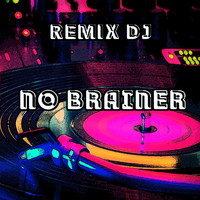 Remix DJ - No Brainer