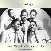 The Flamingos - Love Walked In And Other Hits (All Tracks Remastered)