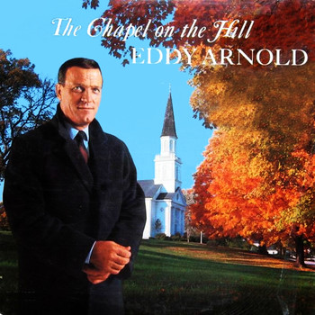 Eddy Arnold - The Chapel On The Hill