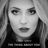 Chloe Agnew - The Thing About You