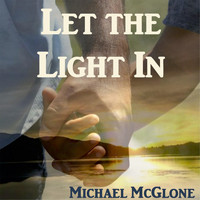 Michael McGlone - Let the Light In