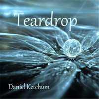 Daniel Ketchum - Teardrop