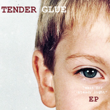 Tender Glue - Wait for Steady Light