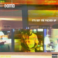 Domo - It's Got Me Fucked Up (Explicit)