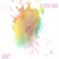 Legacy - If You're Down
