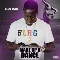 Black Deniro - Make up a Dance (Explicit)