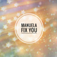 Manuela - Fix You