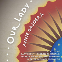 Anne Sajdera - Our Lady (feat. Peter Michael Escovedo, Gary Brown, Deszon Claiborne, Harvey Wainapel & Ami Molinelli)