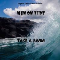 Man on Fire - Take a Swim