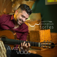 Wellington Torres - A Voz do Violão