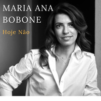 Maria Ana Bobone - Hoje Não
