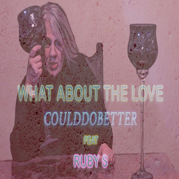 Could Do Better & Ruby S - What About the Love