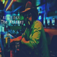 River Dan - The Whiskey