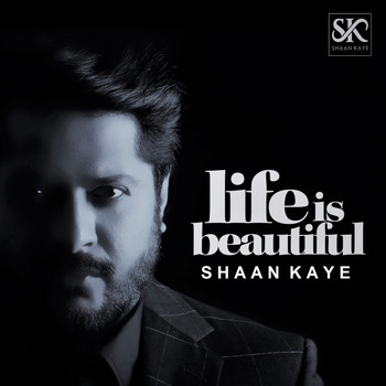 Shaan Kaye - Life Is Beautiful