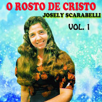 Josely Scarabelli - O Rosto de Cristo, Vol. 1