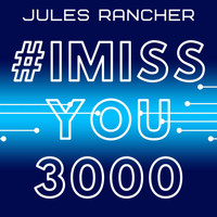 Jules Rancher - #Imissyou3000