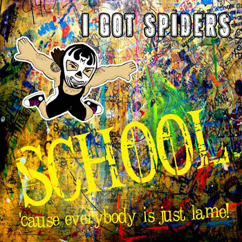 I Got Spiders - School