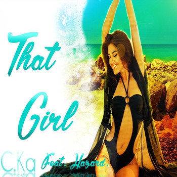 C.Ka - That Girl (feat. Hazard)