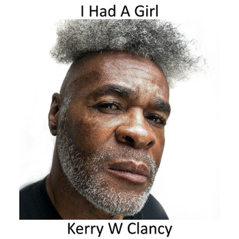 Kerry W Clancy - I Had a Girl