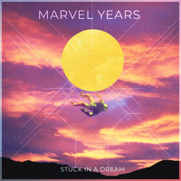 Marvel Years - Stuck in a Dream