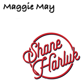 Shane Harluk - Maggie May