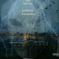 Aurora Borealis - The Vatican (Explicit)