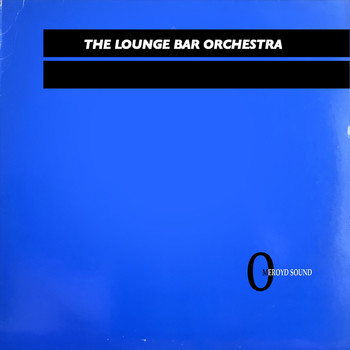 The Lounge Bar Orchestra - Omeroyd Sound