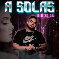 Rocklan - A Solas (Explicit)