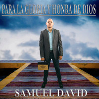 Samuel David - Para la Gloria y Honra de Dios