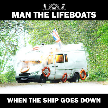 Man The Lifeboats - When the Ship Goes Down