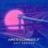 American Wolf - Not Enough
