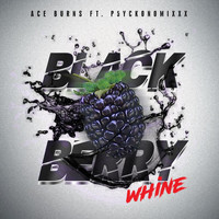 Ace Burns - Black Berry Whine (feat. P5yckonomixxx)