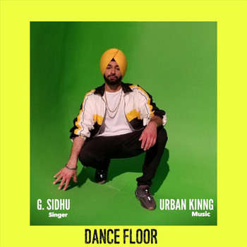 G. Sidhu - Dance Floor (feat. Urban Kinng)