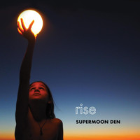 Supermoon Den - Rise