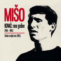 Miso Kovac - Rane godine 1964-1969 (Ostala si uvijek ista)