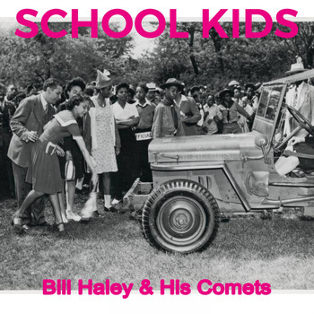 Bill Haley & His Comets - School Kids