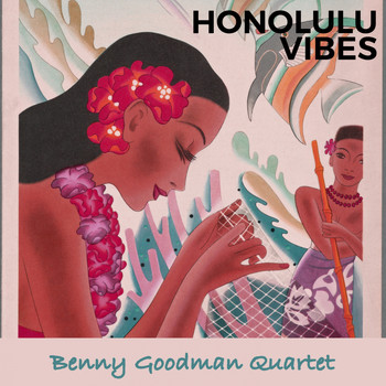 Benny Goodman Quartet - Honolulu Vibes
