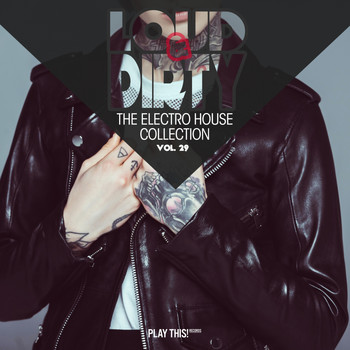Various Artists - Loud & Dirty - The Electro House Collection, Vol. 29