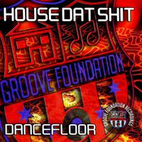House Dat Shit - Dancefloor