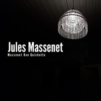 Jules Massenet - Massenet Don Quichotte