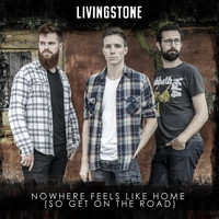 Livingstone - Nowhere Feels Like Home (So Get on the Road)