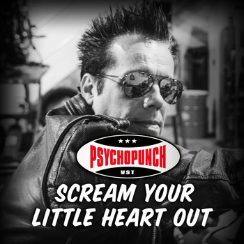 Psychopunch - Scream Your Little Heart Out (Explicit)