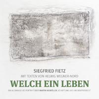 Siegfried Fietz - Welch ein Leben (Ein musikalisches Portrait über Martin Niemöller, KZ-Häftling und Kirchenpräsident)